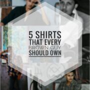 5 Shirts That Every Brown Guy Should Own