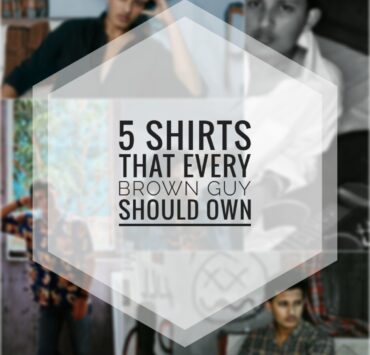 5 Shirts That Every Brown Guy Should Own 5 Shirts That Every Brown Guy Should Own